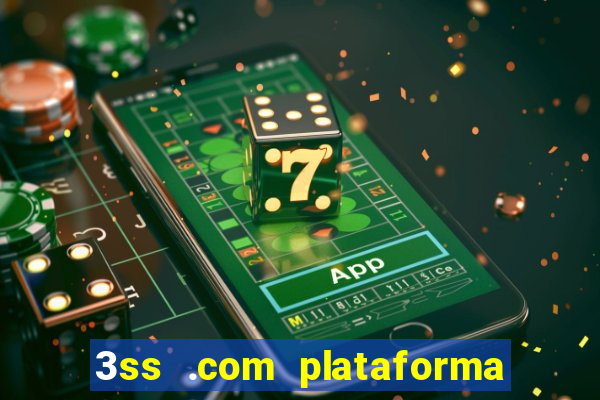 3ss .com plataforma de jogos